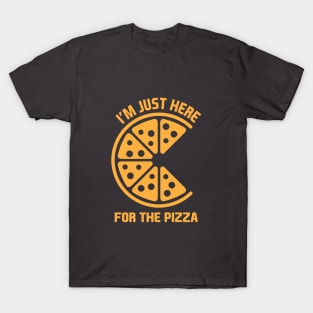I'm Just Here for the Pizza T-Shirt